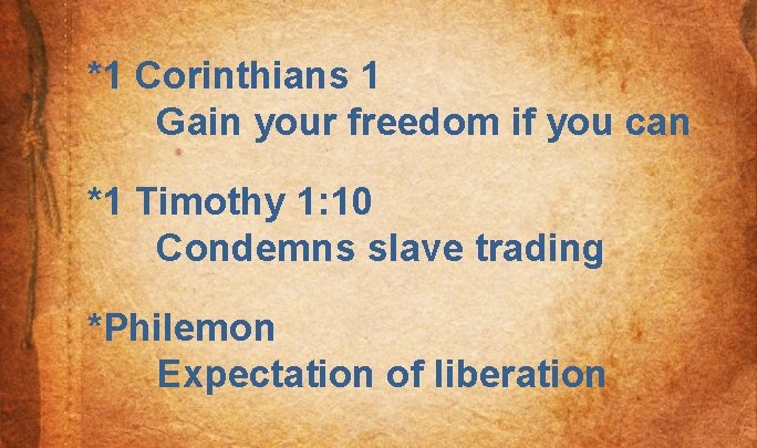 *1 Corinthians 1 Gain your freedom if you can *1 Timothy 1: 10 Condemns