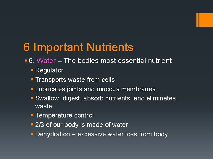 6 Important Nutrients § 6. Water – The bodies most essential nutrient § Regulator