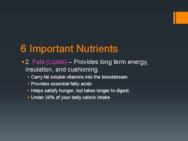 6 Important Nutrients § 2. Fats (Lipids) – Provides long term energy, insulation, and