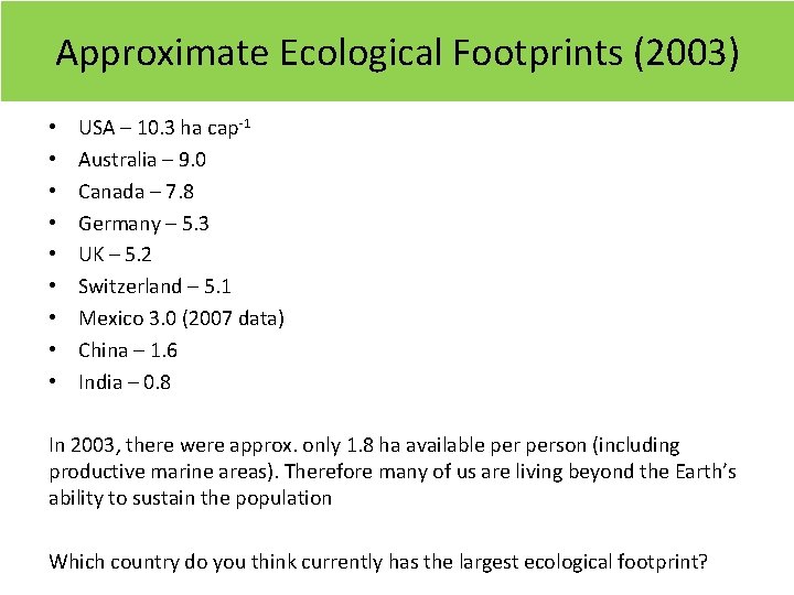 Approximate Ecological Footprints (2003) • • • USA – 10. 3 ha cap-1 Australia Approximate Ecological Footprints (2003) • • • USA – 10. 3 ha cap-1 Australia
