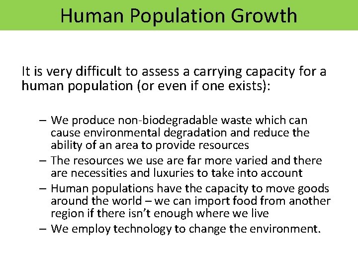 Human Population Growth It is very difficult to assess a carrying capacity for a Human Population Growth It is very difficult to assess a carrying capacity for a