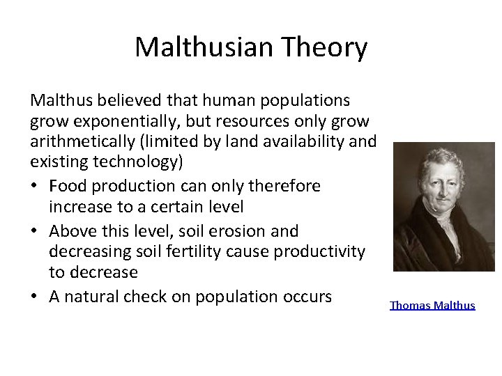 Malthusian Theory Malthus believed that human populations grow exponentially, but resources only grow arithmetically Malthusian Theory Malthus believed that human populations grow exponentially, but resources only grow arithmetically