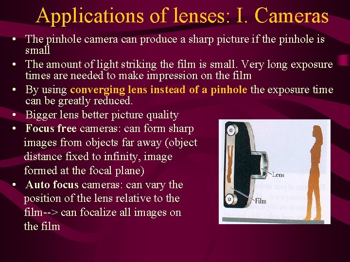Applications of lenses: I. Cameras • The pinhole camera can produce a sharp picture