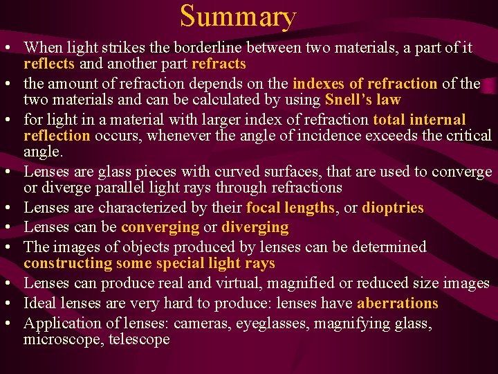 Summary • When light strikes the borderline between two materials, a part of it