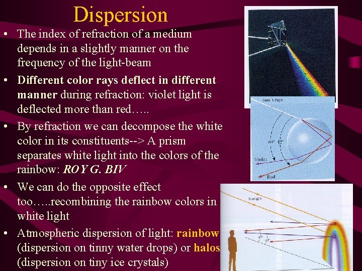 Dispersion • The index of refraction of a medium depends in a slightly manner