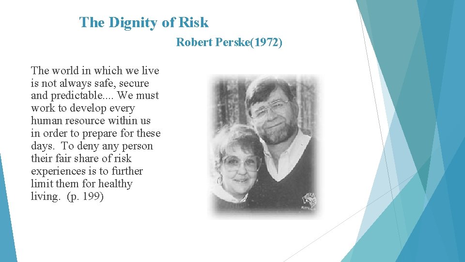 The Dignity of Risk Robert Perske(1972) The world in which we live is not