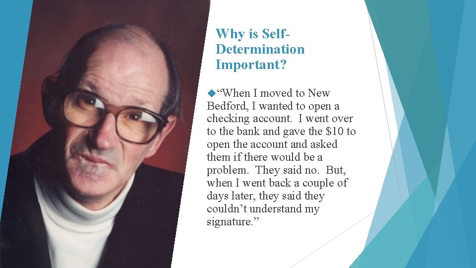 Why is Self. Determination Important? “When I moved to New Bedford, I wanted to
