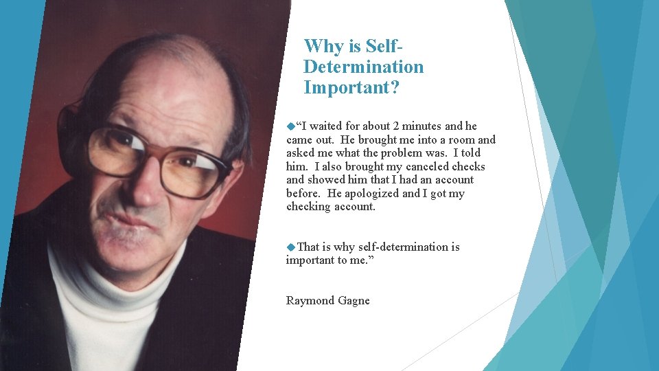 Why is Self. Determination Important? “I waited for about 2 minutes and he came