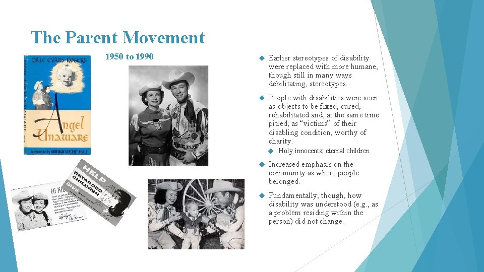 The Parent Movement 1950 to 1990 Earlier stereotypes of disability were replaced with more