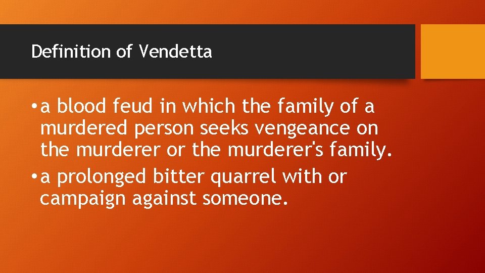 Definition of Vendetta • a blood feud in which the family of a murdered