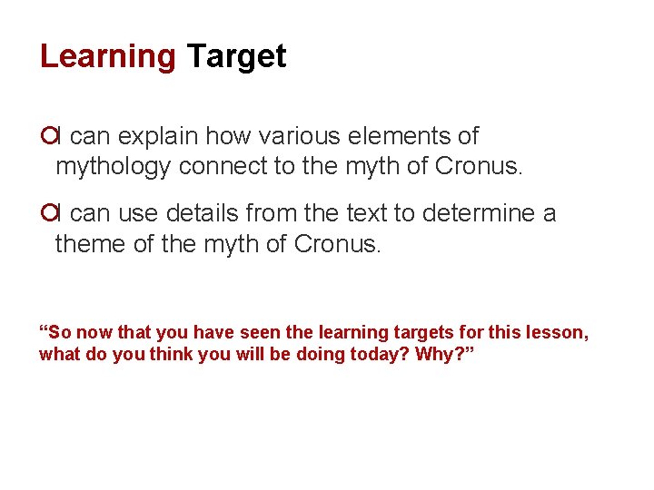 Learning Target ¡I can explain how various elements of mythology connect to the myth