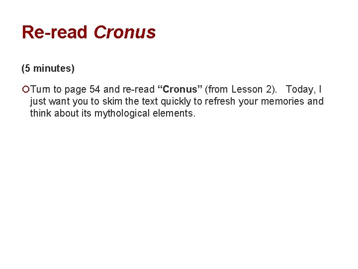 Re-read Cronus (5 minutes) ¡Turn to page 54 and re-read “Cronus” (from Lesson 2).