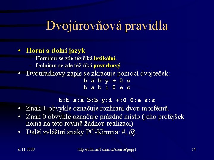 Dvojúrovňová pravidla • Horní a dolní jazyk – Hornímu se zde též říká lexikální.