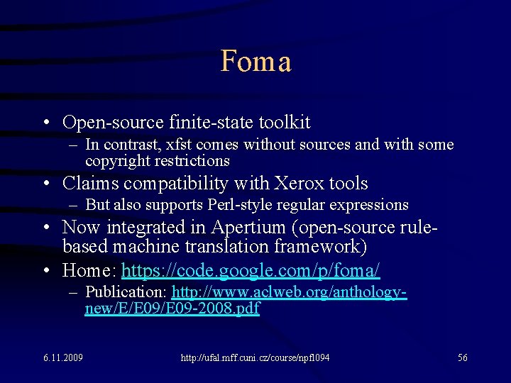 Foma • Open-source finite-state toolkit – In contrast, xfst comes without sources and with