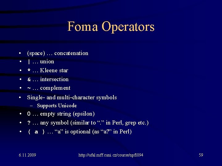 Foma Operators • • • (space) … concatenation | … union * … Kleene