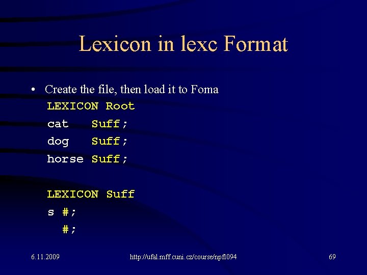 Lexicon in lexc Format • Create the file, then load it to Foma LEXICON