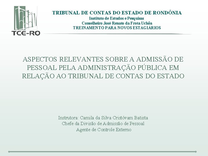TRIBUNAL DE CONTAS DO ESTADO DE RONDÔNIA Instituto de Estudos e Pesquisas Conselheiro José