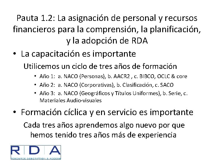 Pauta 1. 2: La asignación de personal y recursos financieros para la comprensión, la