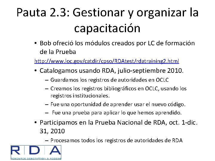 Pauta 2. 3: Gestionar y organizar la capacitación • Bob ofreció los módulos creados