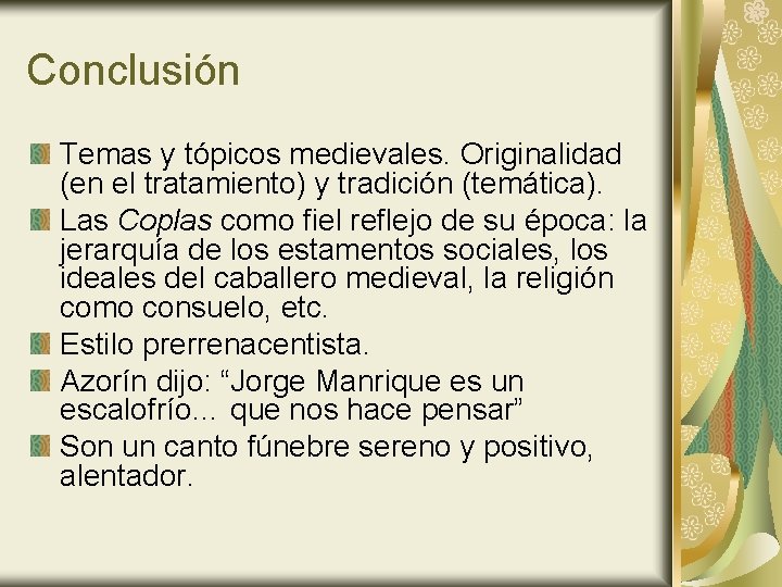 Conclusión Temas y tópicos medievales. Originalidad (en el tratamiento) y tradición (temática). Las Coplas