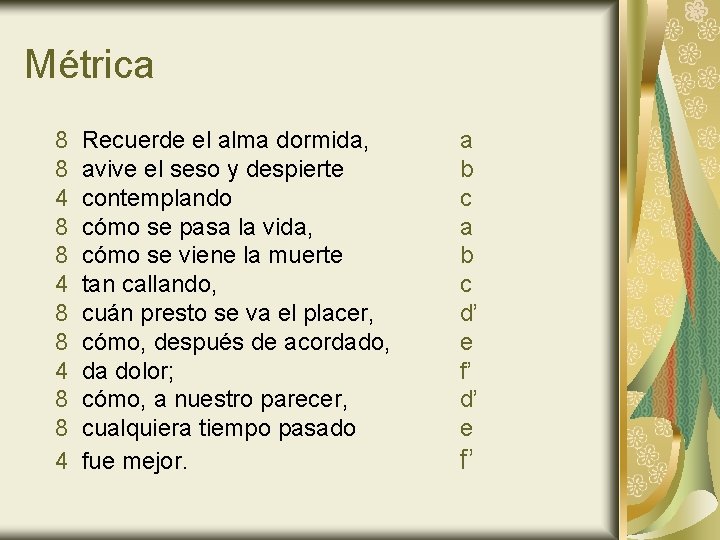 Métrica 8 8 4 Recuerde el alma dormida, avive el seso y despierte contemplando