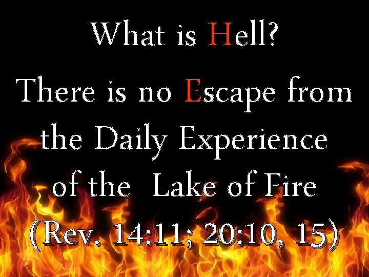 What is Hell? There is no Escape from the Daily Experience of the Lake