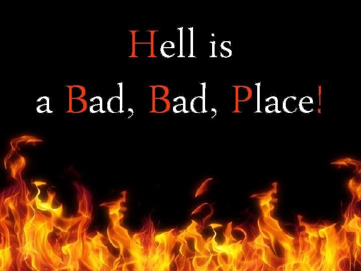 Hell is a Bad, Place! 