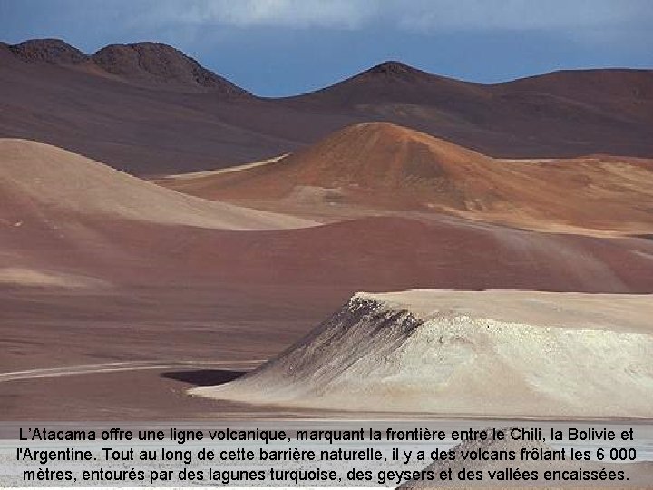 L’Atacama offre une ligne volcanique, marquant la frontière entre le Chili, la Bolivie et