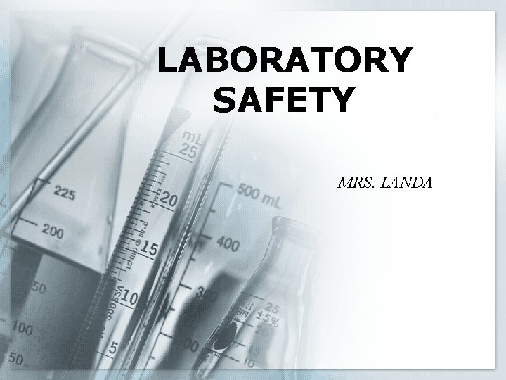 LABORATORY SAFETY MRS. LANDA 