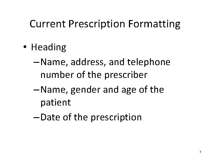 Current Prescription Formatting • Heading – Name, address, and telephone number of the prescriber