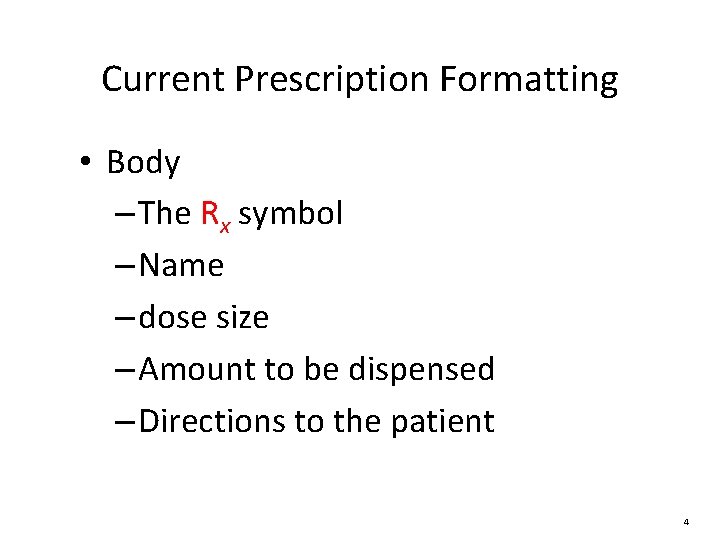 Current Prescription Formatting • Body – The Rx symbol – Name – dose size