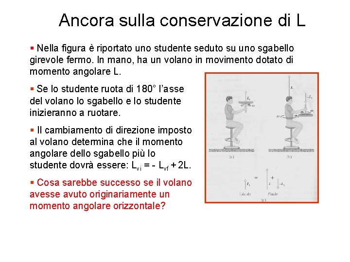 Ancora sulla conservazione di L § Nella figura è riportato uno studente seduto su