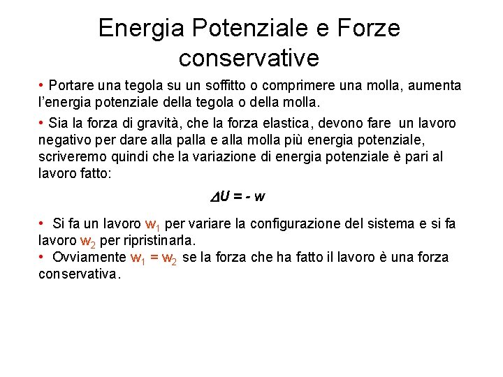 Energia Potenziale e Forze conservative • Portare una tegola su un soffitto o comprimere