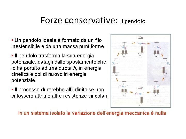 Forze conservative: Il pendolo • Un pendolo ideale è formato da un filo inestensibile
