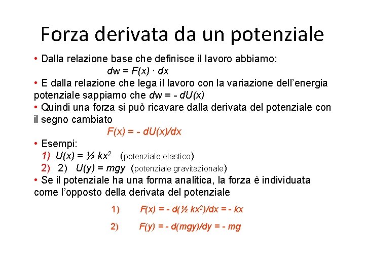 Forza derivata da un potenziale • Dalla relazione base che definisce il lavoro abbiamo: