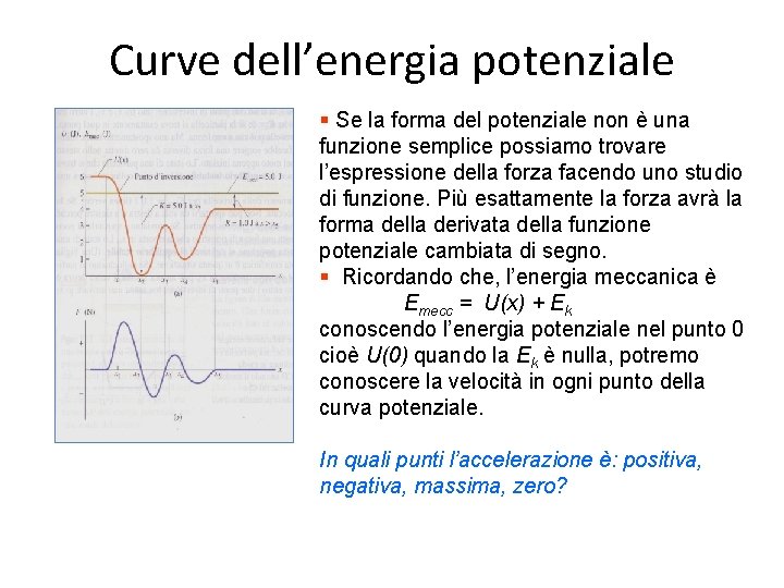 Curve dell’energia potenziale § Se la forma del potenziale non è una funzione semplice