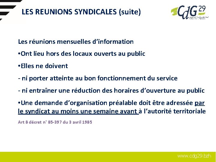 LES REUNIONS SYNDICALES (suite) Les réunions mensuelles d’information • Ont lieu hors des locaux