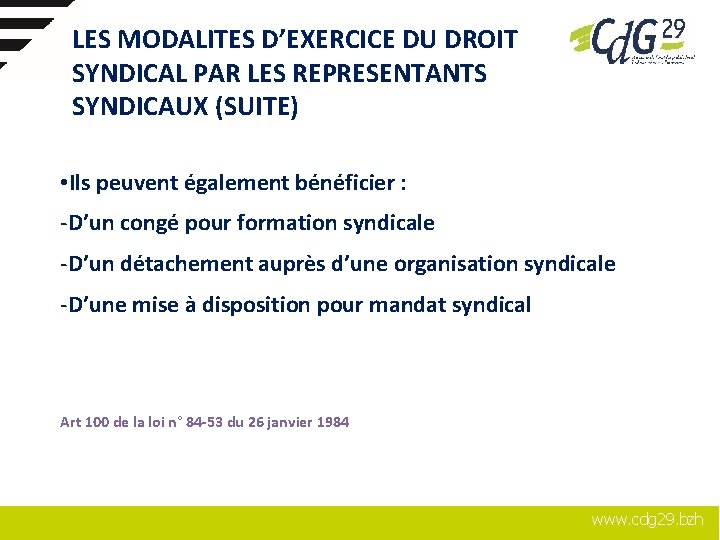 LES MODALITES D’EXERCICE DU DROIT SYNDICAL PAR LES REPRESENTANTS SYNDICAUX (SUITE) • Ils peuvent