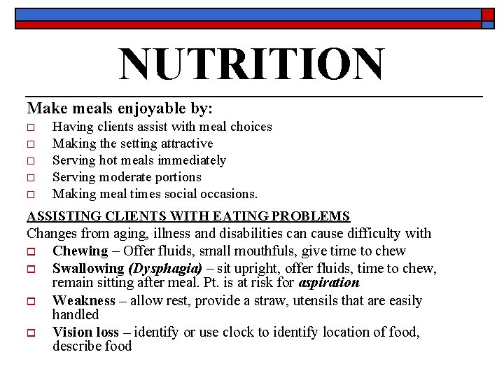 NUTRITION Make meals enjoyable by: o o o Having clients assist with meal choices