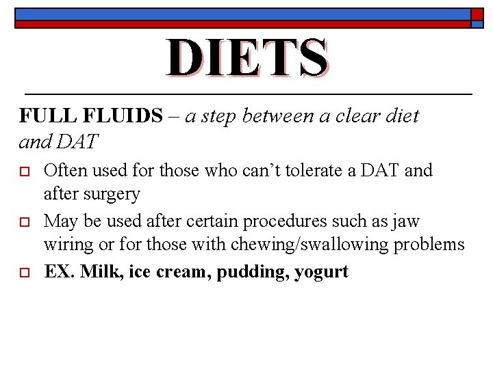 DIETS FULL FLUIDS – a step between a clear diet and DAT o o