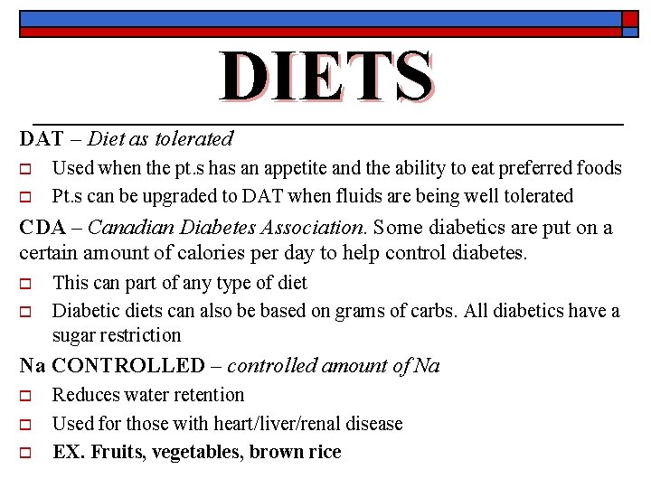 DIETS DAT – Diet as tolerated o o Used when the pt. s has