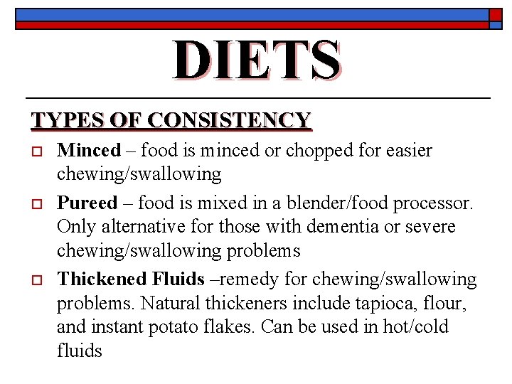 DIETS TYPES OF CONSISTENCY o o o Minced – food is minced or chopped