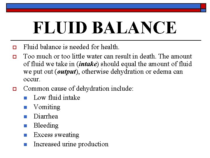 FLUID BALANCE o o o Fluid balance is needed for health. Too much or