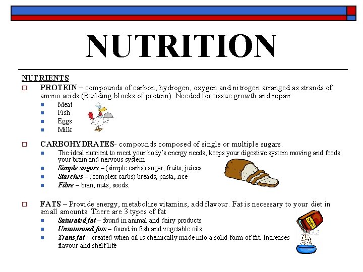 NUTRITION NUTRIENTS o PROTEIN – compounds of carbon, hydrogen, oxygen and nitrogen arranged as