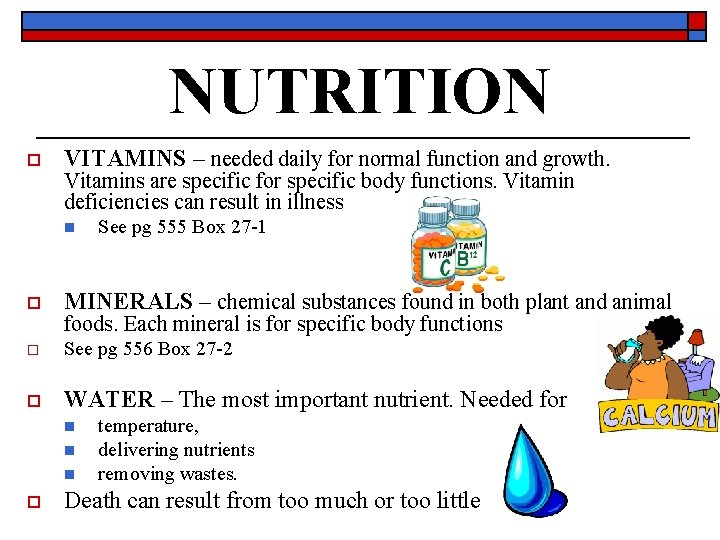 NUTRITION o VITAMINS – needed daily for normal function and growth. Vitamins are specific