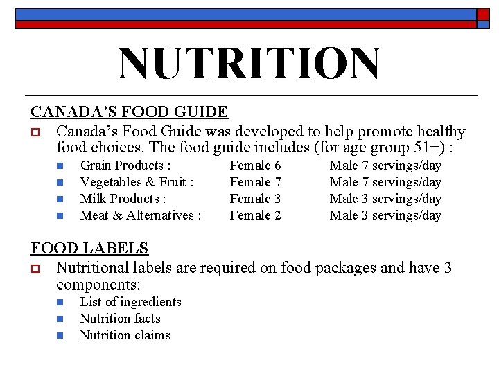 NUTRITION CANADA’S FOOD GUIDE o Canada’s Food Guide was developed to help promote healthy