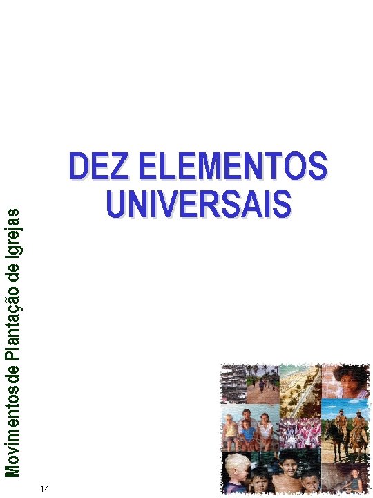 Movimentos de Plantação de Igrejas DEZ ELEMENTOS UNIVERSAIS 14 