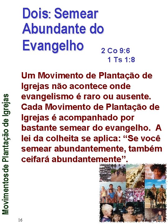 Dois: Semear Abundante do Evangelho 2 Co 9: 6 Movimentos de Plantação de Igrejas