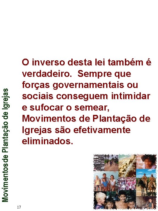 Movimentos de Plantação de Igrejas O inverso desta lei também é verdadeiro. Sempre que