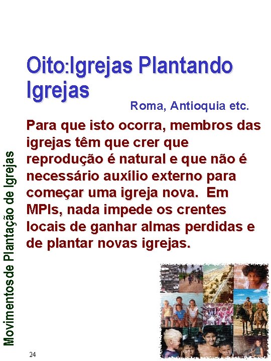 Movimentos de Plantação de Igrejas Oito: Igrejas Plantando Igrejas Roma, Antioquia etc. Para que